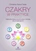 Czakry w praktyce Najskuteczniejsze techniki pracy z energią dla początkującyc